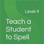 Teach A Student To Spell Level 4